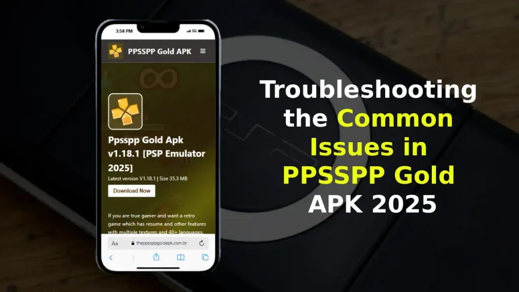 Troubleshooting the Common Issues in PPSSPP Gold APK 2025