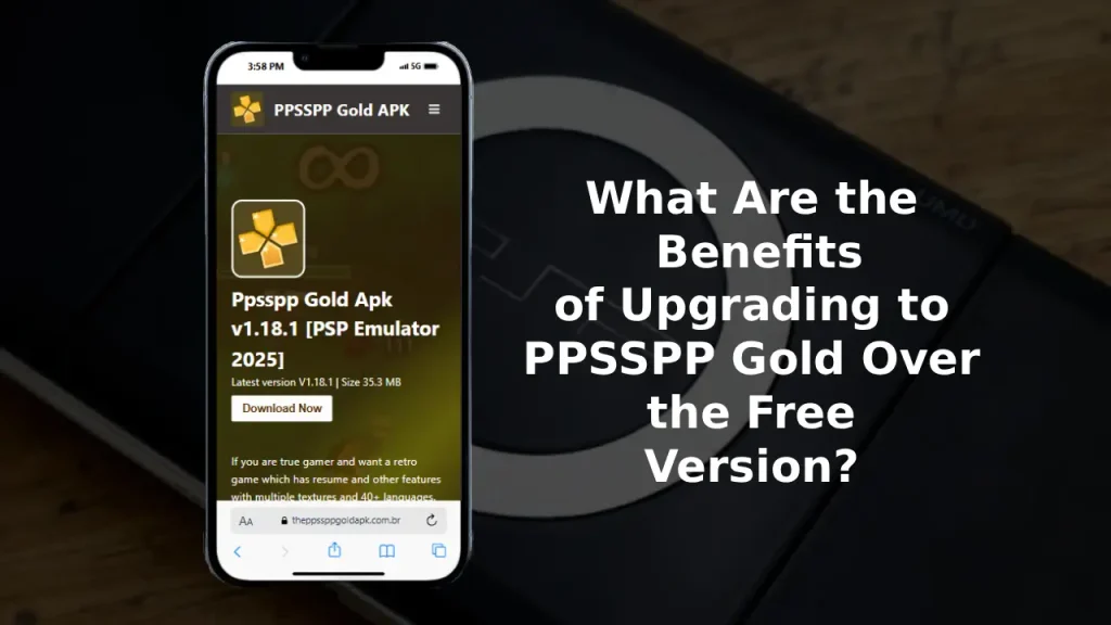 What Are the Benefits of Upgrading to PPSSPP Gold Over the Free Version