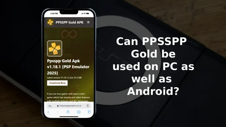 Can PPSSPP Gold be used on PC and Android