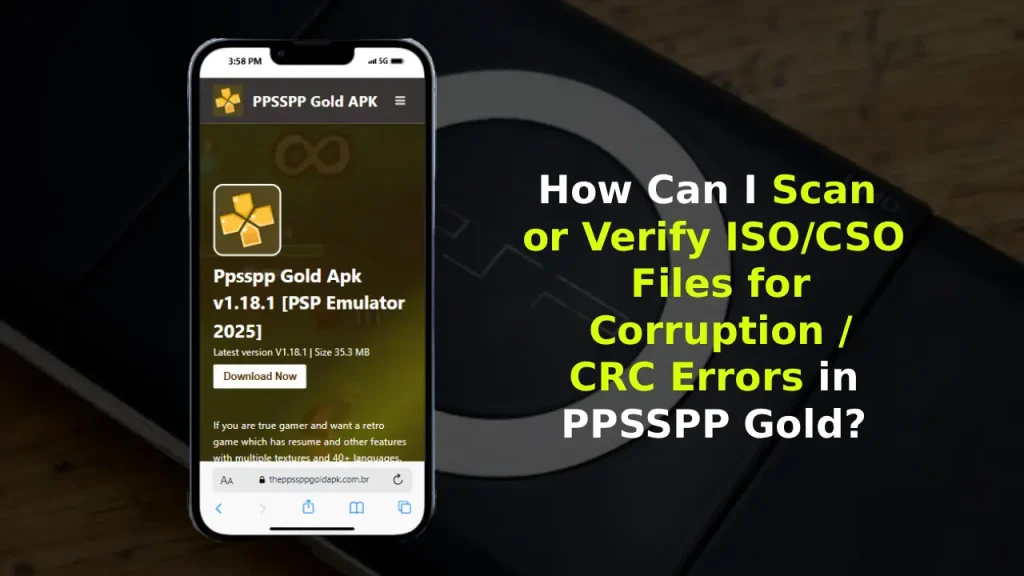 How Can I Scan or Verify ISO and CSO Files for Corruption / CRC Errors in PPSSPP Gold? 1 how can I scan or verify ISO and CSO Files